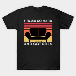 I Tried So Hard And Got Sofa T-Shirt